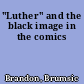 "Luther" and the black image in the comics