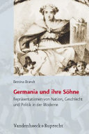 Germania und ihre Söhne : Repräsentation von Nation, Geschlecht und Politik in der Moderne