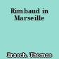 Rimbaud in Marseille