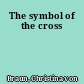 The symbol of the cross