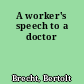 A worker's speech to a doctor
