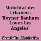 Mobilität des Urbanen : 'Reyner Banham Loves Los Angeles'