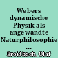 Webers dynamische Physik als angewandte Naturphilosophie und als Vorlauf einer universellen Feldtheorie