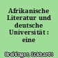 Afrikanische Literatur und deutsche Universität : eine Polemik