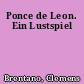 Ponce de Leon. Ein Lustspiel