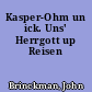 Kasper-Ohm un ick. Uns' Herrgott up Reisen