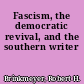 Fascism, the democratic revival, and the southern writer