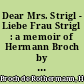 Dear Mrs. Strigl - Liebe Frau Strigl : a memoir of Hermann Broch by his son