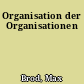 Organisation der Organisationen