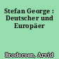 Stefan George : Deutscher und Europäer