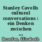 Stanley Cavells cultural conversations : ein Denken zwischen Philosophie, Film und Literatur
