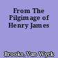 From The Pilgimage of Henry James