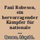 Paul Robeson, ein hervorragender Kämpfer für nationale Befreiung und Internationalismus