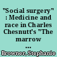 "Social surgery" : Medicine and race in Charles Chesnutt's "The marrow of tradition"