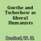 Goethe and Tschechow as liberal Humanists