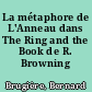 La métaphore de L'Anneau dans The Ring and the Book de R. Browning