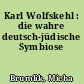 Karl Wolfskehl : die wahre deutsch-jüdische Symbiose