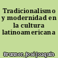 Tradicionalismo y modernidad en la cultura latinoamericana