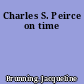 Charles S. Peirce on time