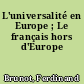 L'universalité en Europe ; Le français hors d'Europe