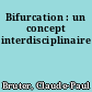 Bifurcation : un concept interdisciplinaire