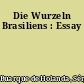 Die Wurzeln Brasiliens : Essay