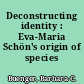 Deconstructing identity : Eva-Maria Schön's origin of species
