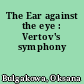 The Ear against the eye : Vertov's symphony