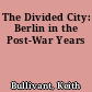 The Divided City: Berlin in the Post-War Years