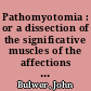 Pathomyotomia : or a dissection of the significative muscles of the affections of the minde ; being an essay to a new method of observing the most important movings of the muscles of the jead, as they are the neerest and immediate organs of the boluntarie or impetuous motions of the mind ; with the proposal of a new nomenclature of the muscles
