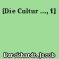 [Die Cultur ..., 1]