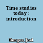 Time studies today : introduction