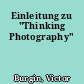 Einleitung zu "Thinking Photography"