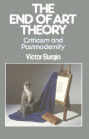 The end of art theory : criticism and postmodernity