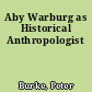 Aby Warburg as Historical Anthropologist
