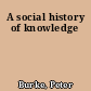 A social history of knowledge