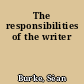 The responsibilities of the writer