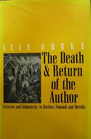 The Death and return of the author : criticism and subjectivity in Barthes, Foucault and Derrida