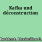 Kafka und déconstruction