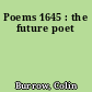 Poems 1645 : the future poet