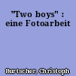 "Two boys" : eine Fotoarbeit