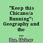 "Keep this Chicano/a Running": Geography and the Dynamics of Spatial Movement and Stasis in Chicano Literature