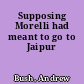 Supposing Morelli had meant to go to Jaipur