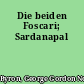 Die beiden Foscari; Sardanapal