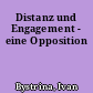 Distanz und Engagement - eine Opposition