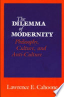 The dilemma of modernity : philosophy, culture, and anti-culture
