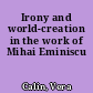 Irony and world-creation in the work of Mihai Eminiscu