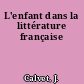 L'enfant dans la littérature française