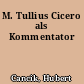 M. Tullius Cicero als Kommentator