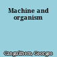 Machine and organism